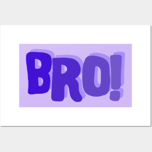 Bro ! Posters and Art